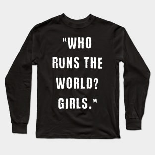 Girls run the world Long Sleeve T-Shirt